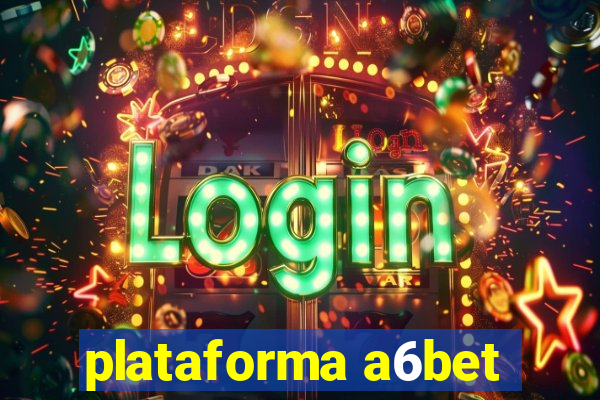 plataforma a6bet